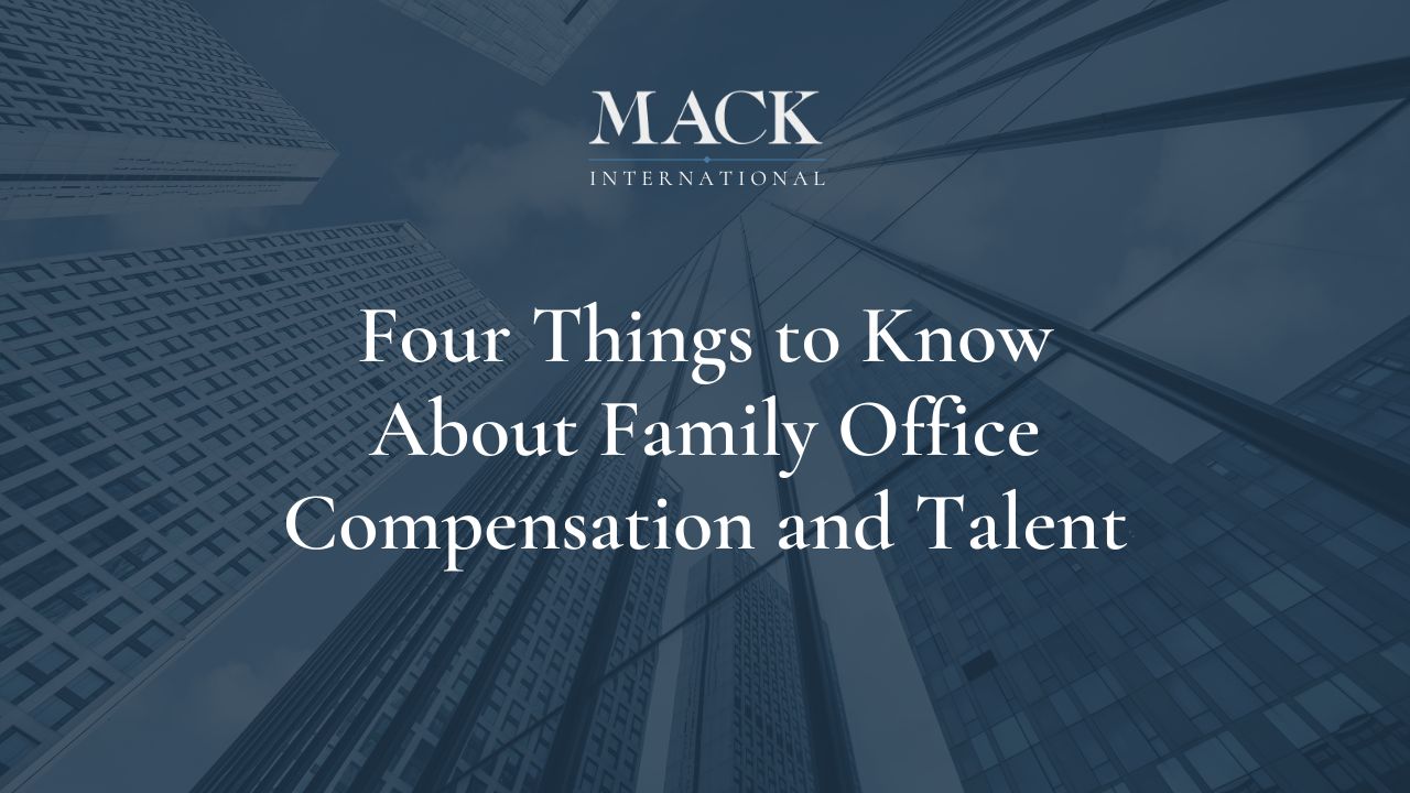 Four Things to Know About Family Office Compensation and Talent