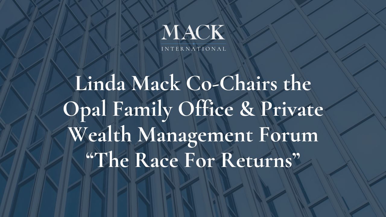 Linda Mack Co-Chairs the Opal Family Office & Private Wealth Management Forum “The Race For Returns”