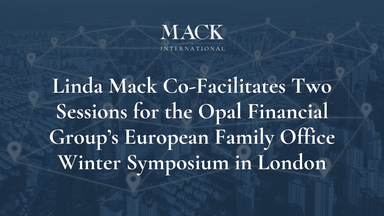 Linda Mack Co-Facilitates Two Sessions for the Opal Financial Group’s European Family Office Winter Symposium in London