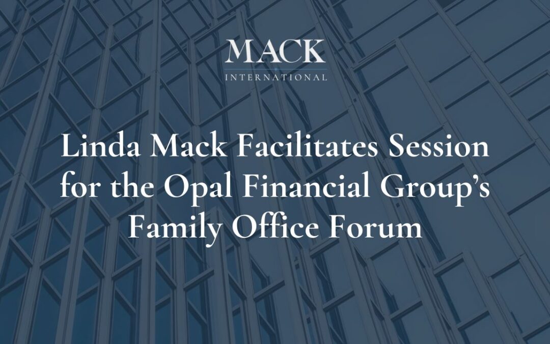 Mack International President Facilitates session for the Opal Financial Group’s Family Office Forum in Newport, Rhode Island July 24-26, 2017