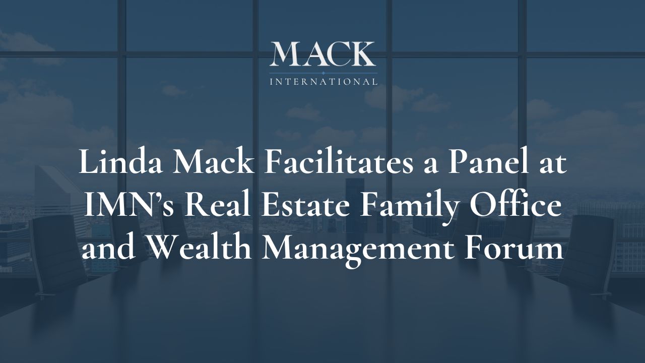 Linda Mack Facilitates a Panel at IMN’s Real Estate Family Office and Wealth Management Forum