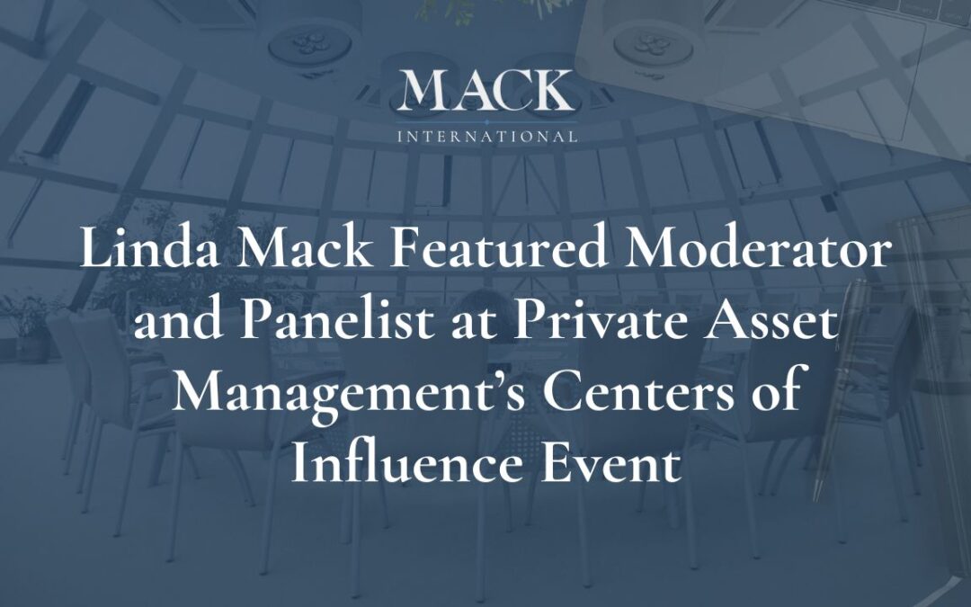 Linda Mack of Mack International Featured Moderator and Panelist at Private Asset Management’s PAM Centers of Influence Network event, June 26-27 in New York