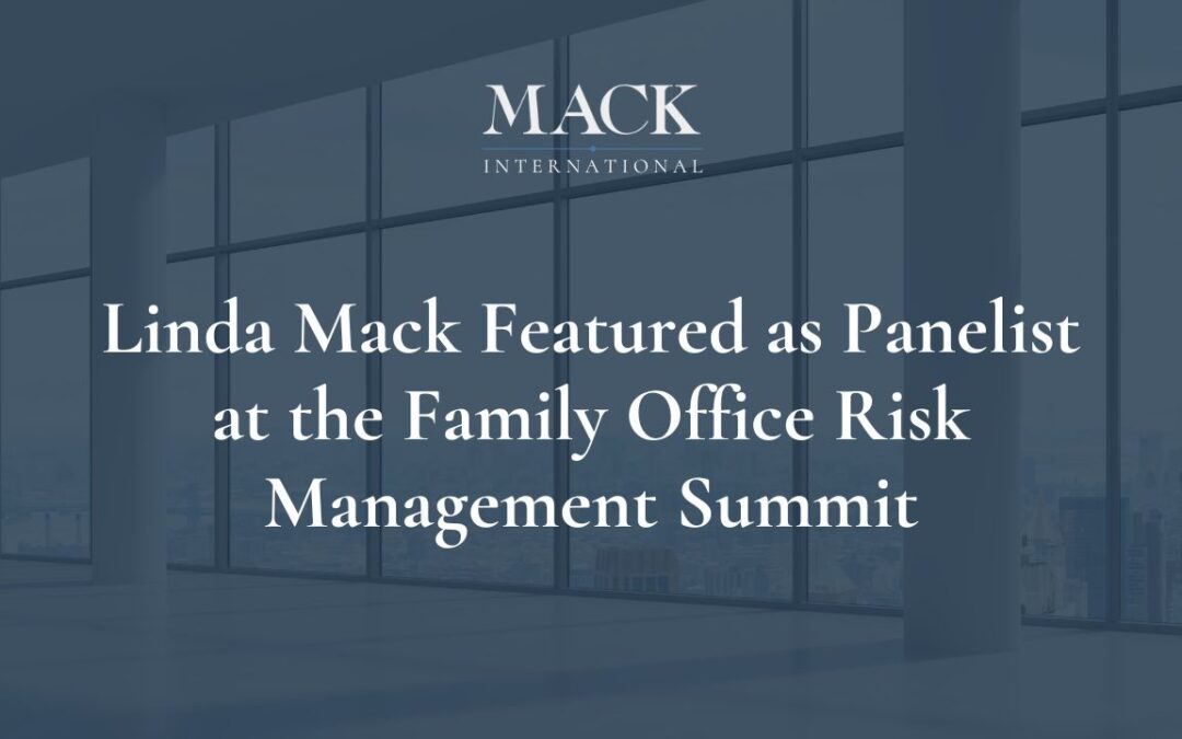 Linda Mack of Mack International a featured panelist at the Family Office Risk Management Summit in New York City Dec 7-8