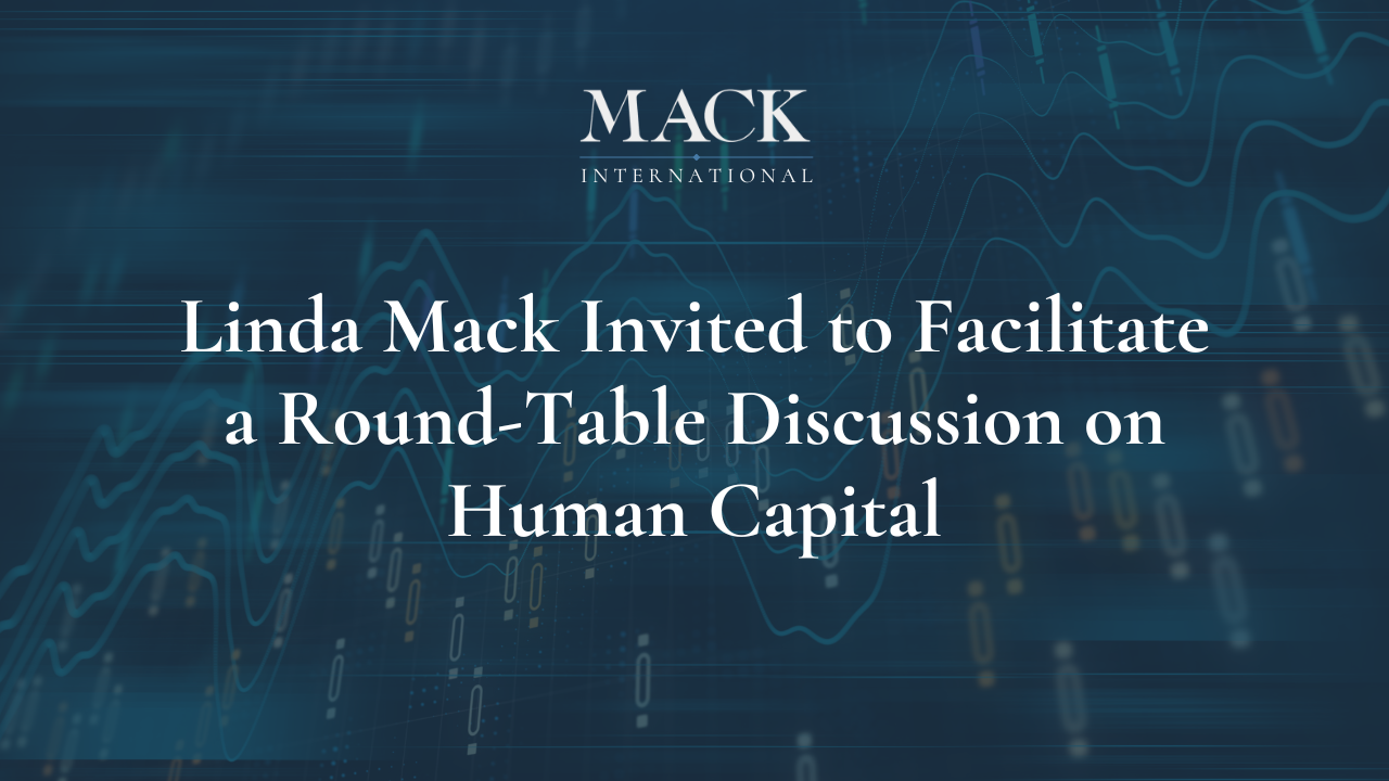 Linda Mack Invited to Facilitate a Round-Table Discussion on Human Capital Linda Mack Named one of Top 50 Family Advisors in the World by Family Capital