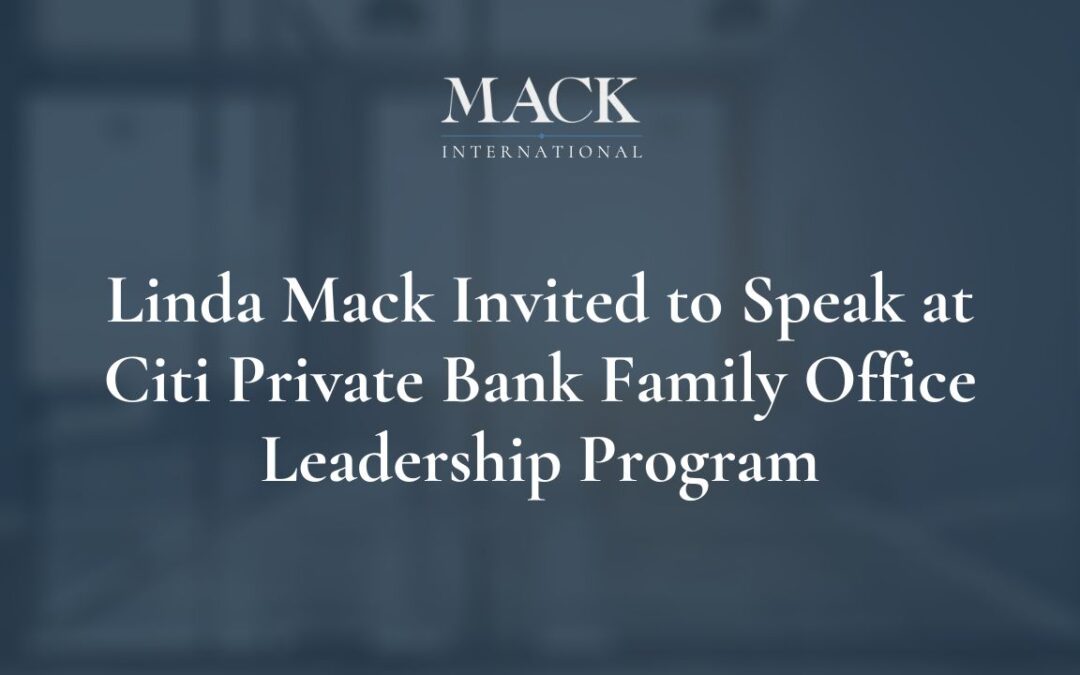 Linda C. Mack of Mack International, LLC, Invited to Speak at Citi Private Bank Family Office Leadership Program June 6-9, 2016 in Armonk, New York