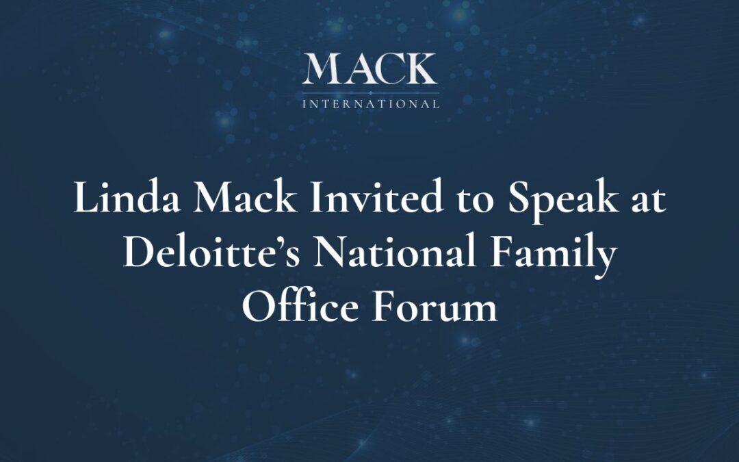 Linda Mack of Mack International was invited to speak at the Deloitte National Family Office Forum on March 3, 2022, in Westlake Texas