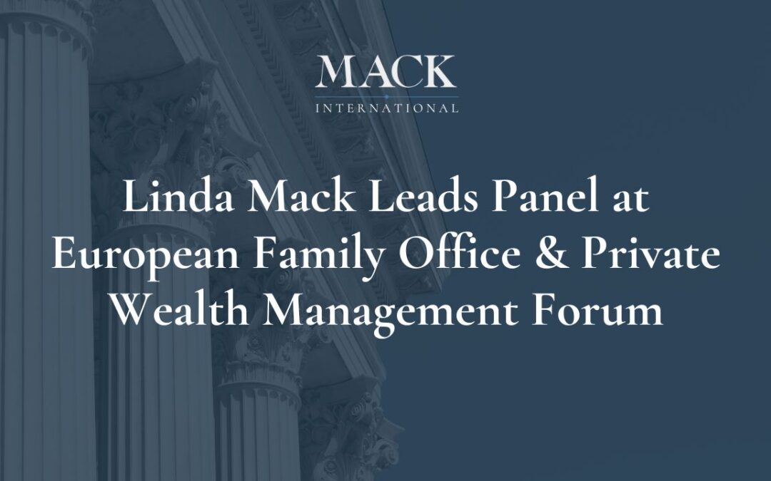 Linda Mack of Mack International Leads Panel at European Family Office & Private Wealth Management Forum June 15-17