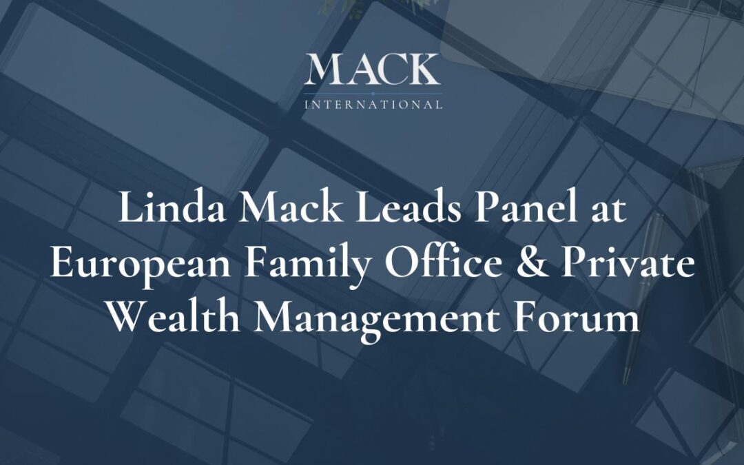 Linda Mack of Mack International Leads Panel at European Family Office & Private Wealth Management Forum June 6-8