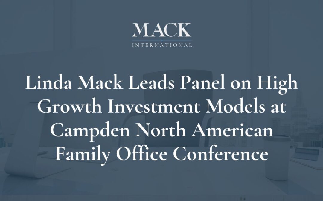 Linda Mack of Mack International Leads Panel on High Growth Investment Models at Campden North American Family Office Conference in Boston, Nov. 9-11, 2015