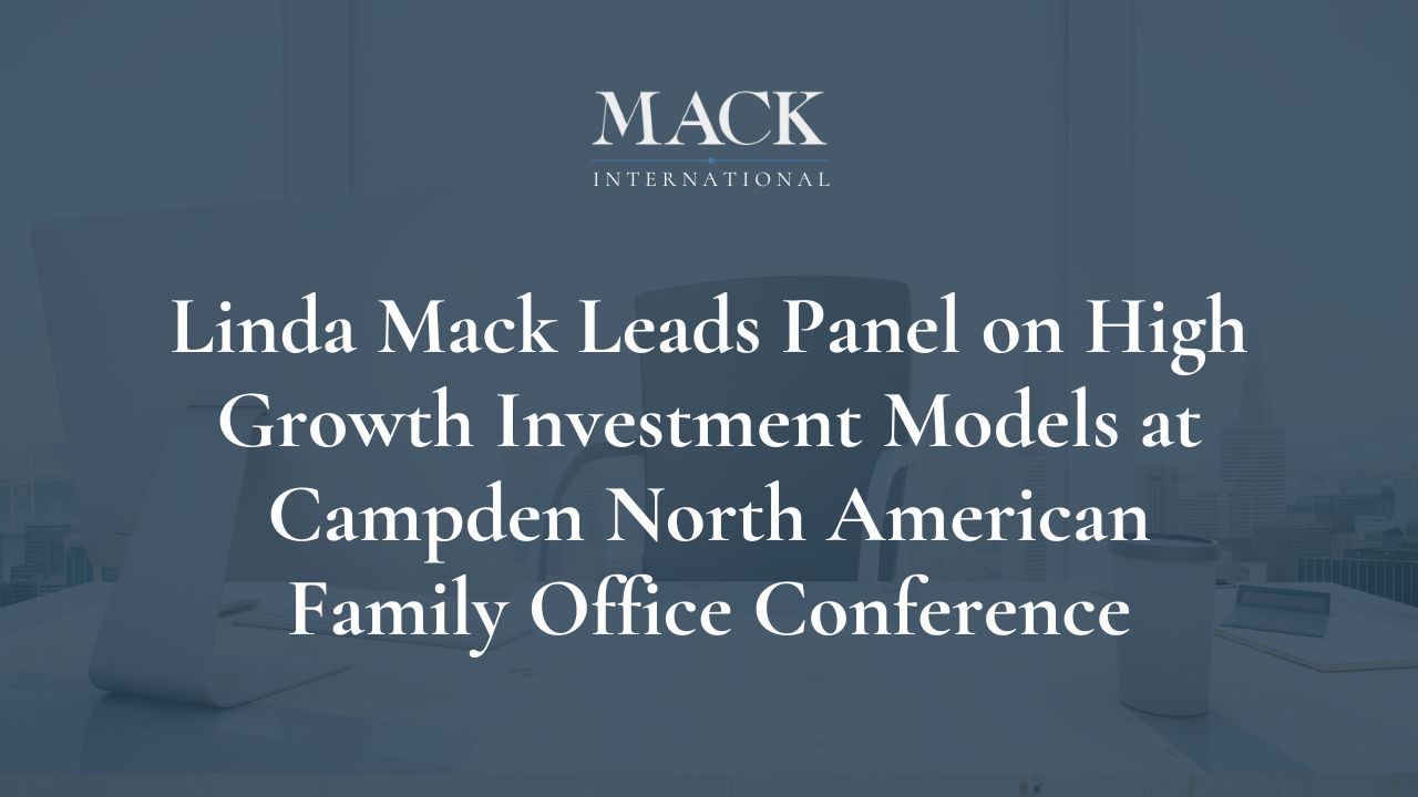 Linda Mack of Mack International Leads Panel on High Growth Investment Models at Campden North American Family Office Conference in Boston, Nov. 9-11, 2015