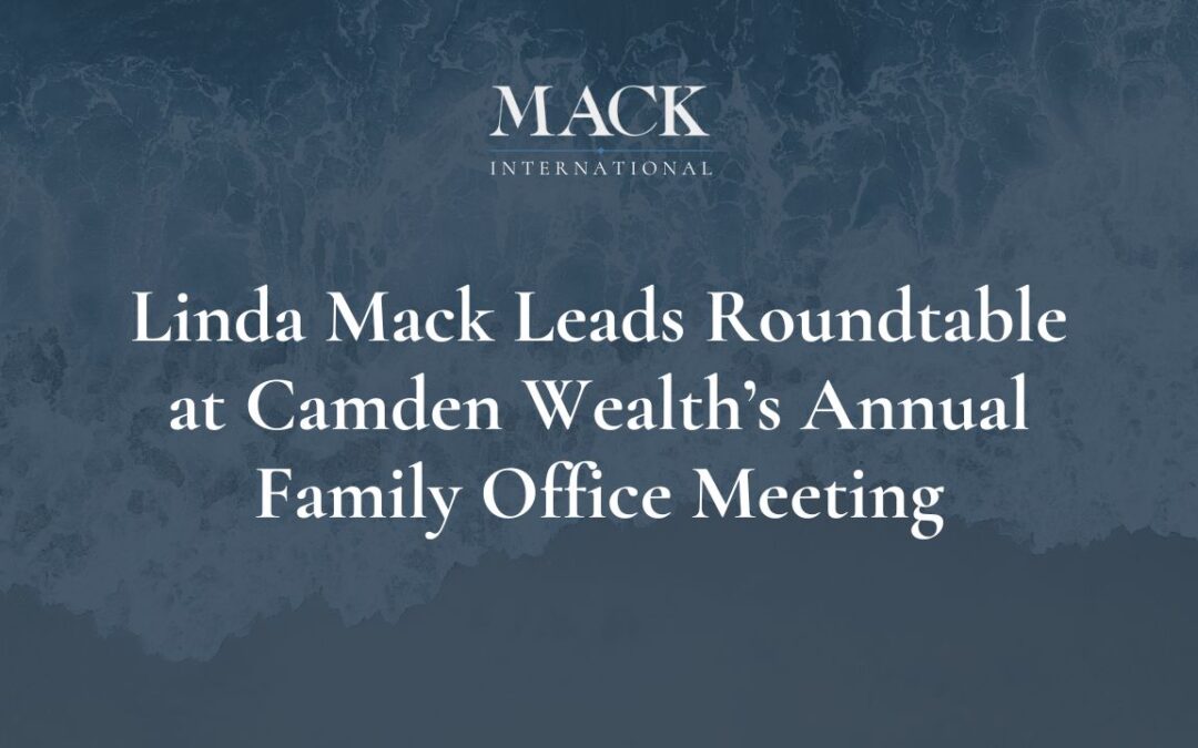 Linda Mack of Mack International led a Networking Roundtable on Talent during Campden Wealth’s 16th Annual Family Office Meeting in Florida, November 16-18, 2021