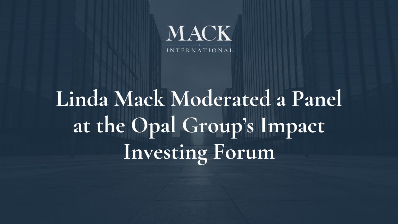 Linda Mack of Mack International moderated a panel at the Opal Group’s Impact Investing Forum held in West Palm Beach, Florida, April 1-3, 2019