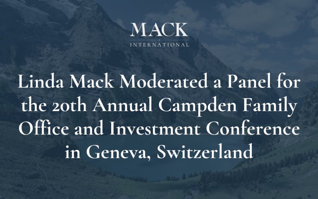 Linda Mack of Mack International moderated a panel for the 20th annual Campden Family Office and Investment Conference in Geneva, Switzerland, June 12, 2019.
