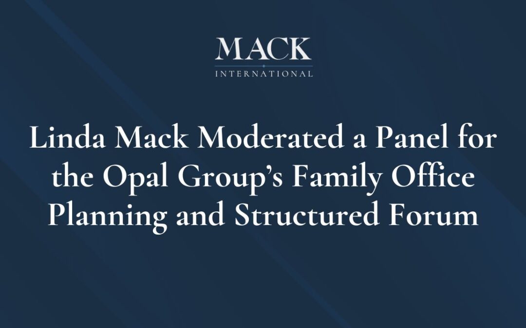 Linda Mack moderated a panel for the Opal Group’s Family Office Planning and Structured Forum held virtually on July 1, 2020