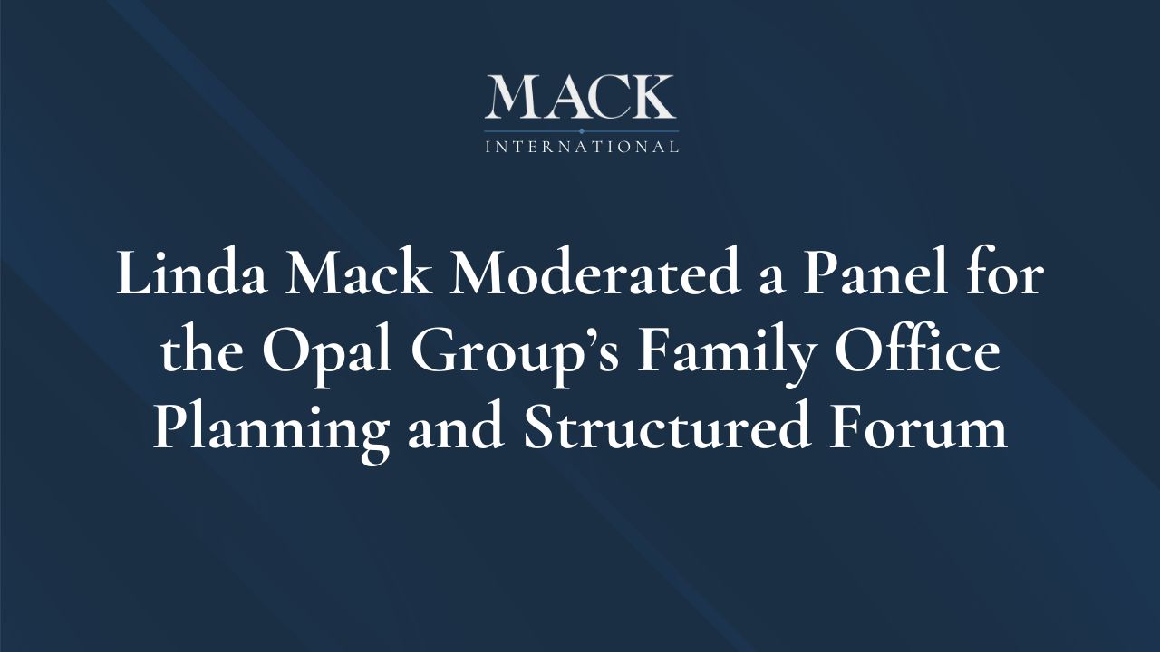 Linda Mack moderated a panel for the Opal Group’s Family Office Planning and Structured Forum held virtually on July 1, 2020