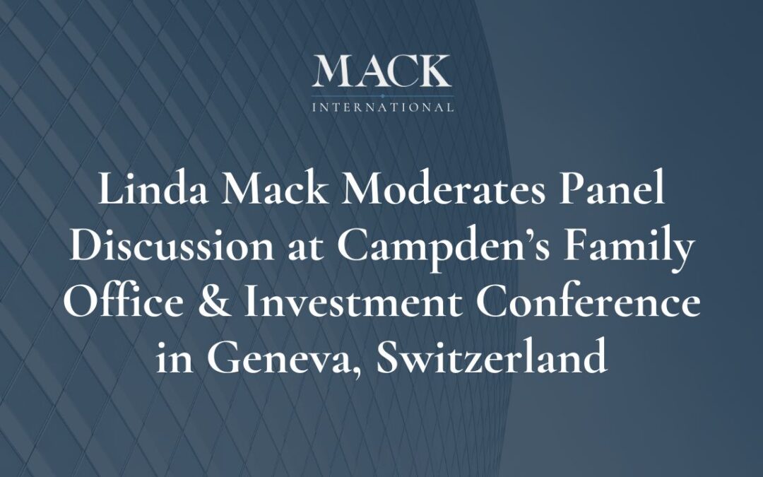 Linda Mack of Mack International Moderated a Panel Discussion at Campden’s 18th Family Office & Investment Conference 2017 in Geneva, Switzerland on May 31-June 1
