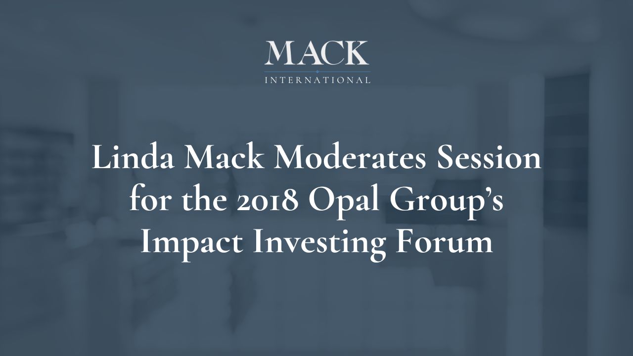 Linda Mack Moderates Session for the 2018 Opal Group’s Impact Investing Forum