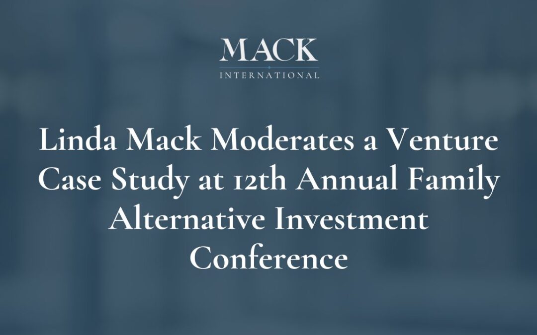Linda Mack of Mack International moderated a venture case study at Campden’s 12th Annual Family Alternative Investment Conference in London, February 9-11, 2016