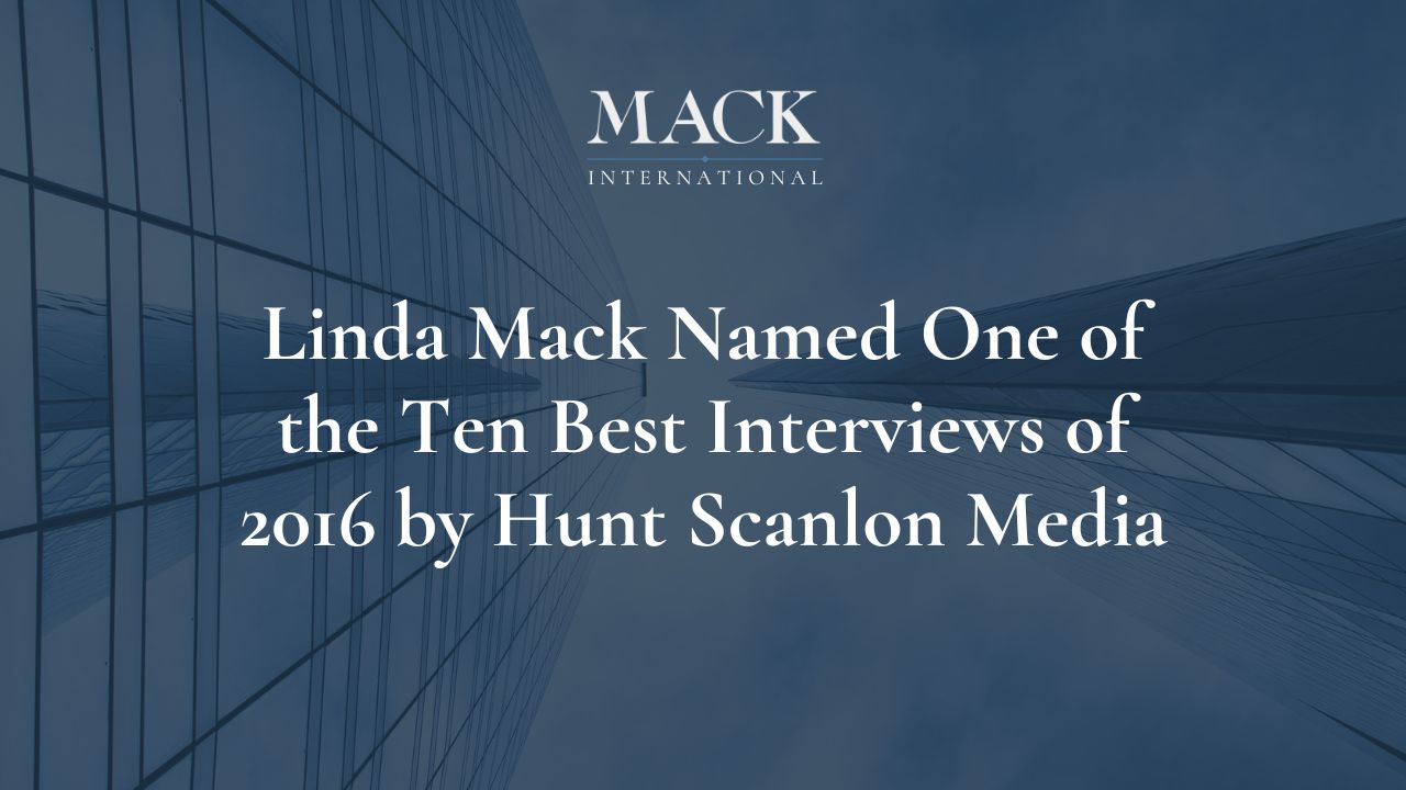 Linda Mack Named One of the Ten Best Interviews of 2016 by Hunt Scanlon Media