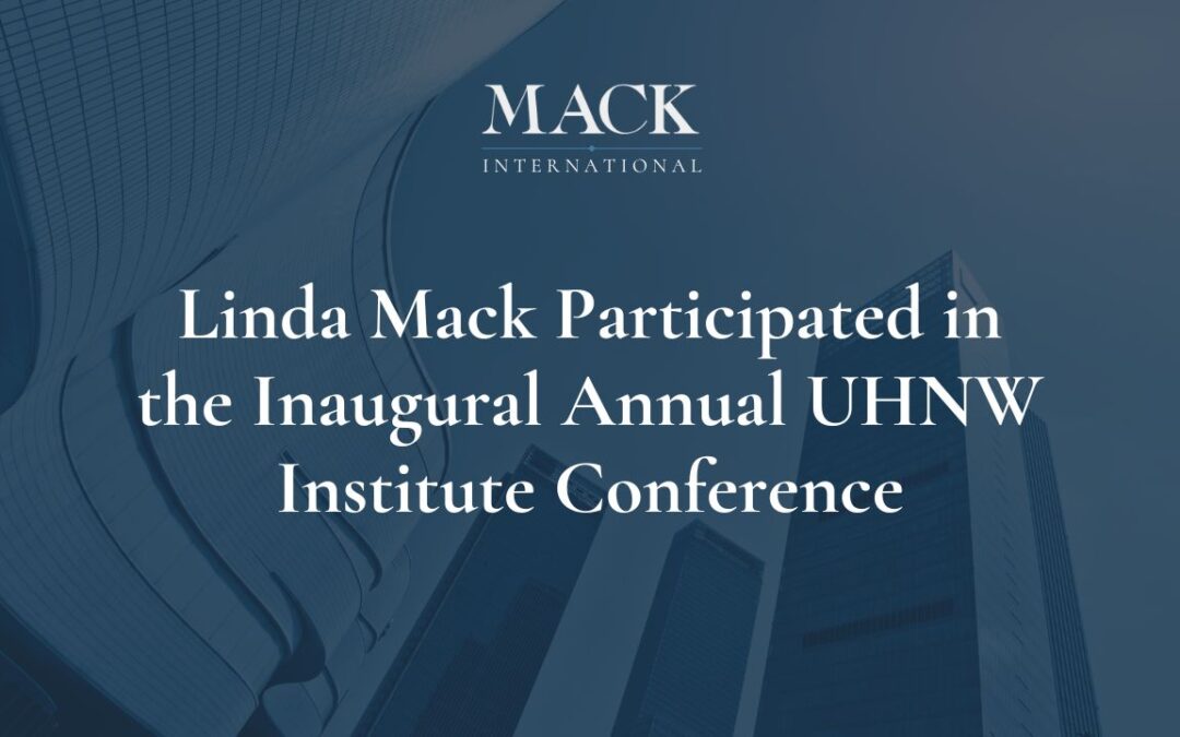 Linda Mack of Mack International participated in the Inaugural Annual UHNW Institute Conference in partnership with Family Wealth Report on June 8