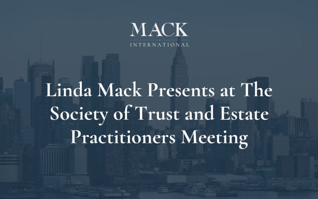 Linda Mack Presents “The Role of the Family Office in Building a 100 year Family Business Enterprise” at a meeting of The Society of Trust and Estate Practitioners in New York, June 11