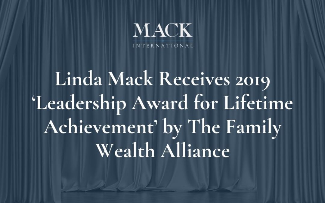 Linda C. Mack is the 2019 recipient of The Family Wealth Alliance ‘Leadership Award for Lifetime Achievement’