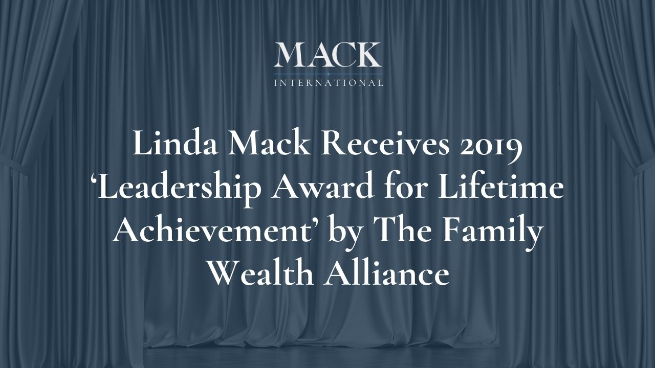 Linda C. Mack is the 2019 recipient of The Family Wealth Alliance ‘Leadership Award for Lifetime Achievement’