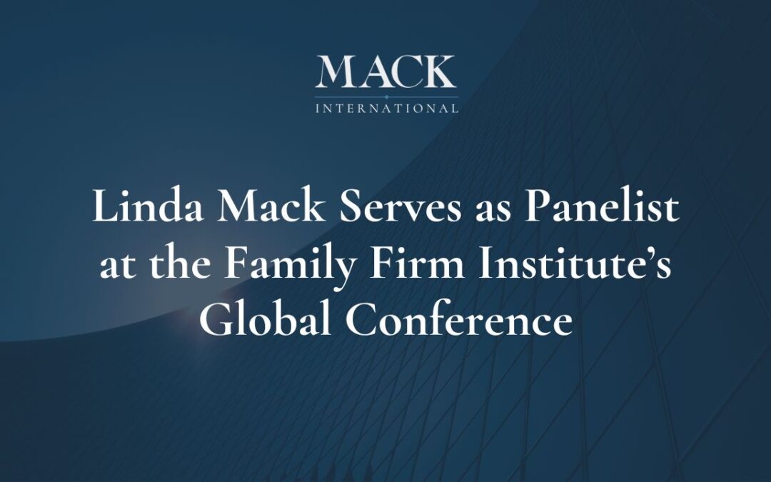 Linda Mack of Mack International participated as a panelist at the Family Firm Institute’s Global Conference, Shaping Futures: Evolve, Emerge, Engage, on October 18, 2021