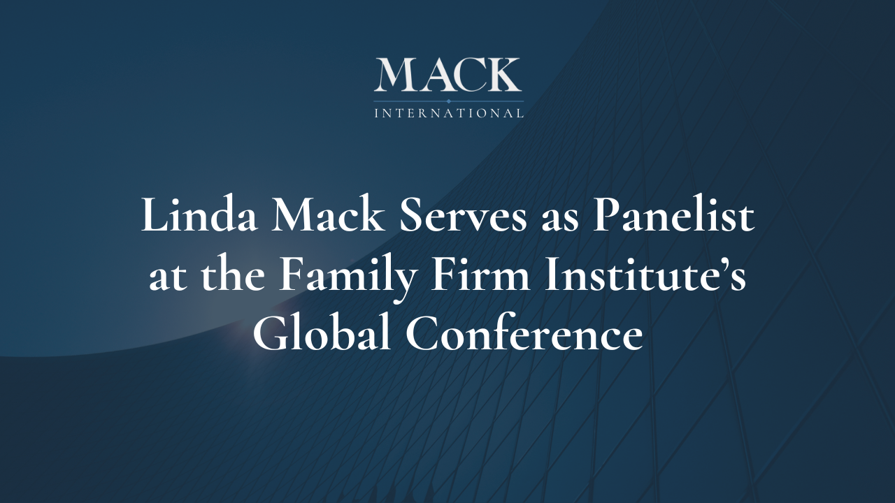 Linda Mack Serves as Panelist at the Family Firm Institute’s Global Conference Linda Mack Named one of Top 50 Family Advisors in the World by Family Capital