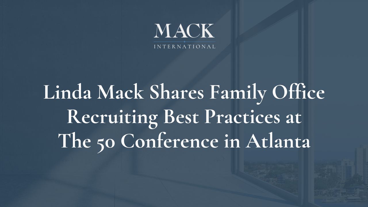 Linda Mack Shares Family Office Recruiting Best Practices at The 50 Conference in Atlanta