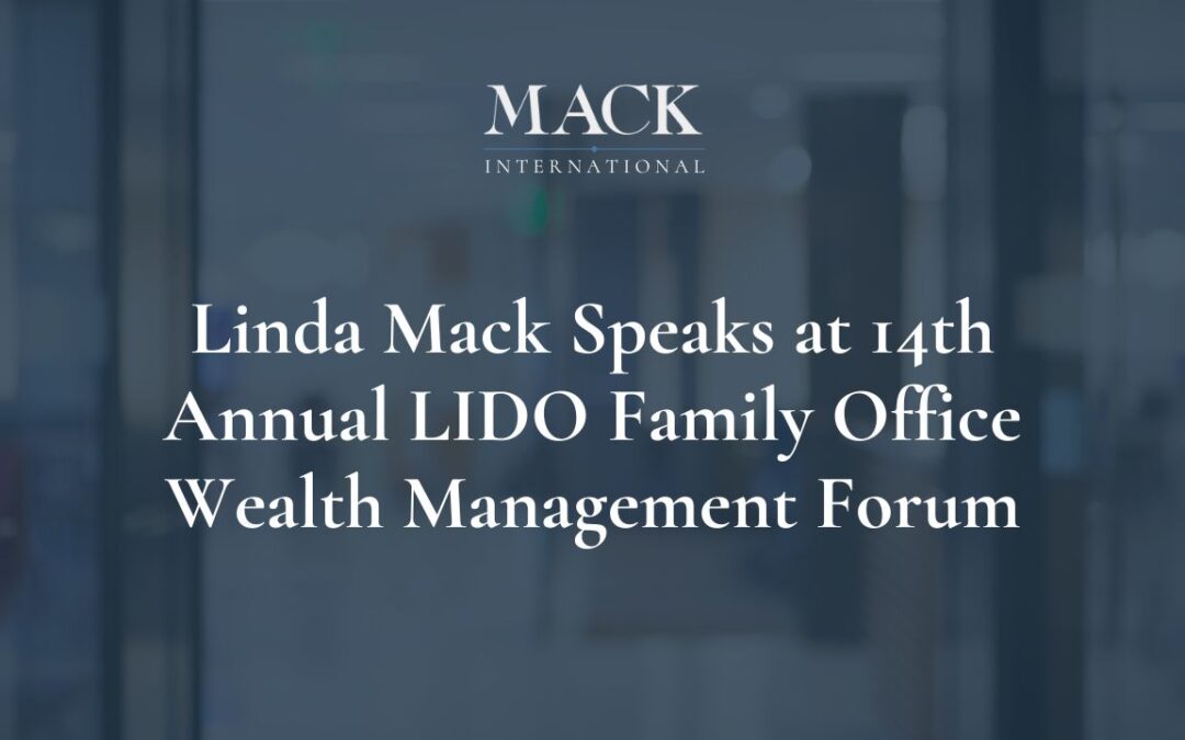 Linda Mack Shares Best Practices of Family Office Talent Recruitment and Retention at the 14th Annual LIDO Family Office Wealth Management Forum in Dana Point, California
