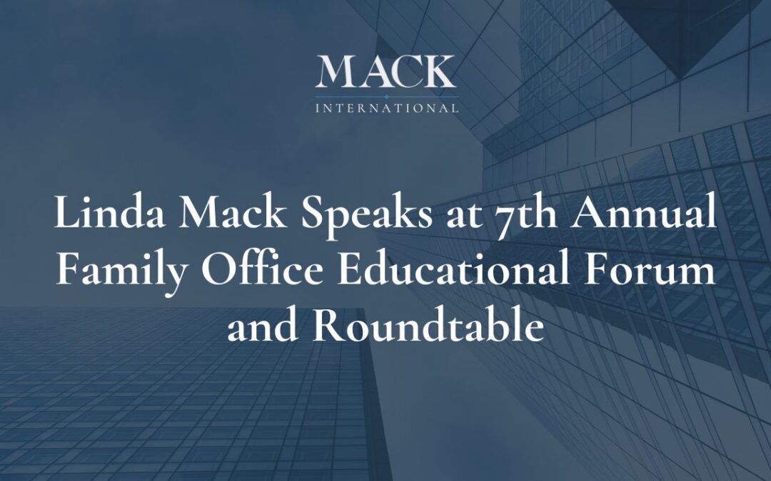 Linda Mack Shares Trends in Family Office Talent Recruitment and Retention at the 7th Annual Family Office Educational Forum & Roundtable in Santa Monica, June 16-17