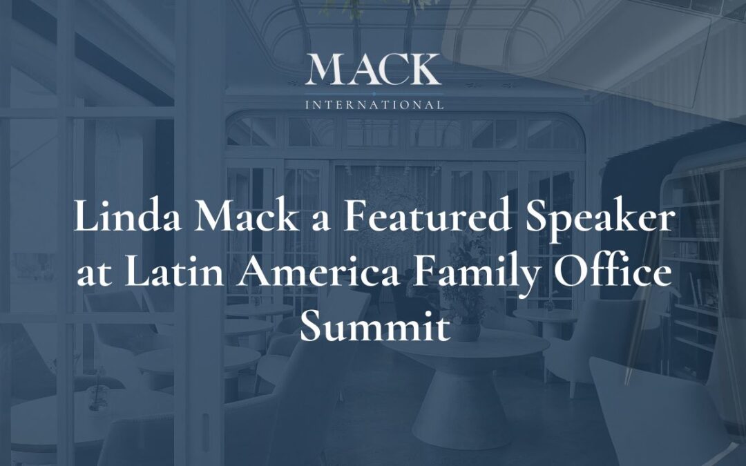 Linda Mack of Mack International a Featured Speaker at Latin America Family Office Summit, Sept. 26-28, in Sao Paulo, Brazil