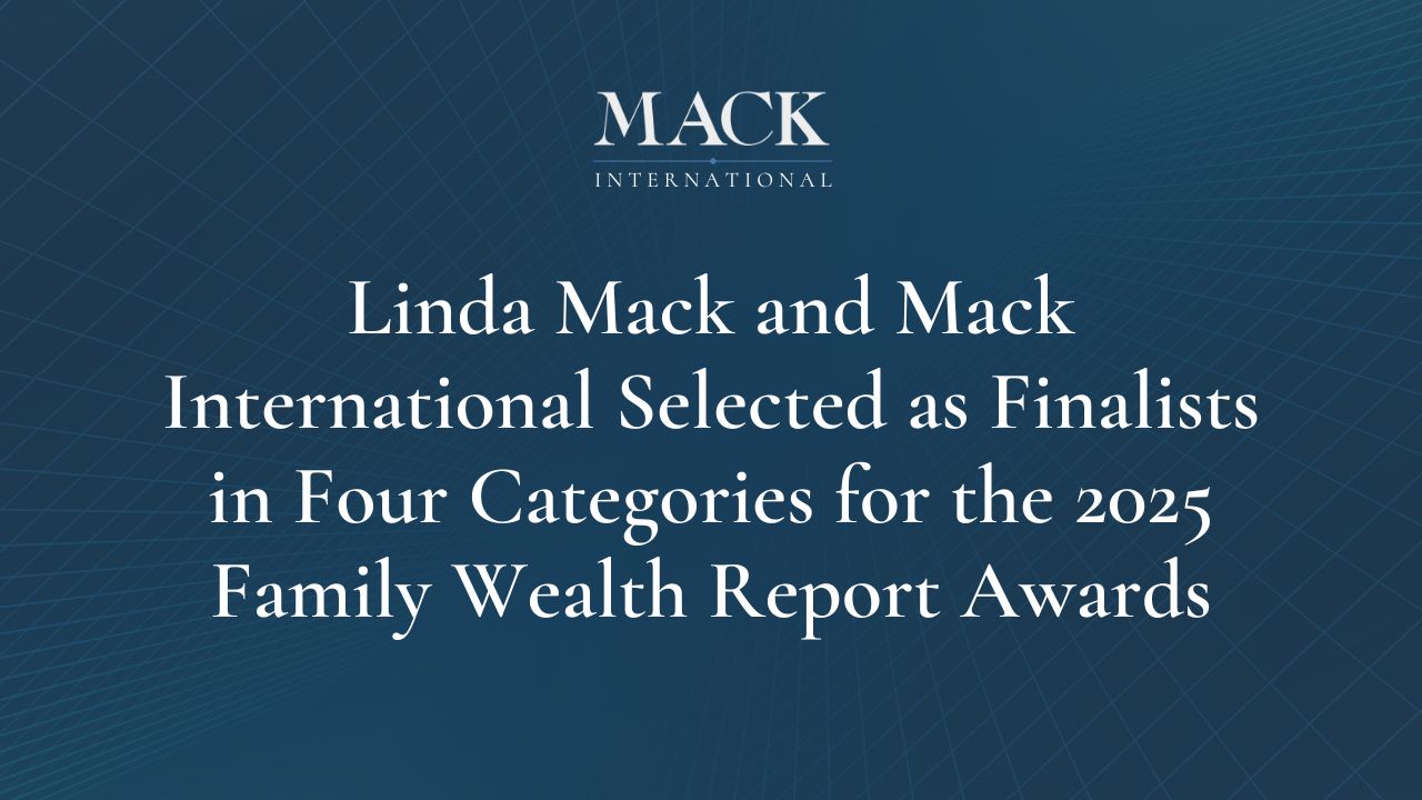 Linda Mack and Mack International Selected as Finalists in Four Categories for the 2025 Family Wealth Report Awards