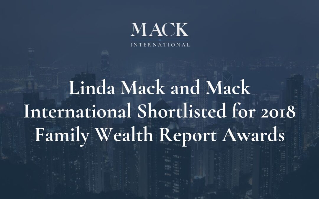 Linda Mack and Mack International shortlisted in three categories for the 2018 Family Wealth Report Awards.
