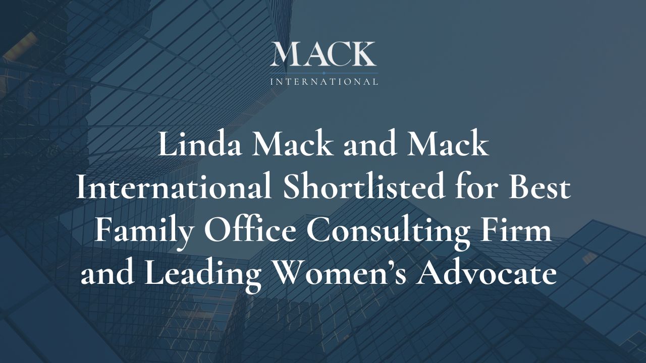 Linda Mack and Mack International Shortlisted for Best Family Office Consulting Firm and Leading Women’s Advocate