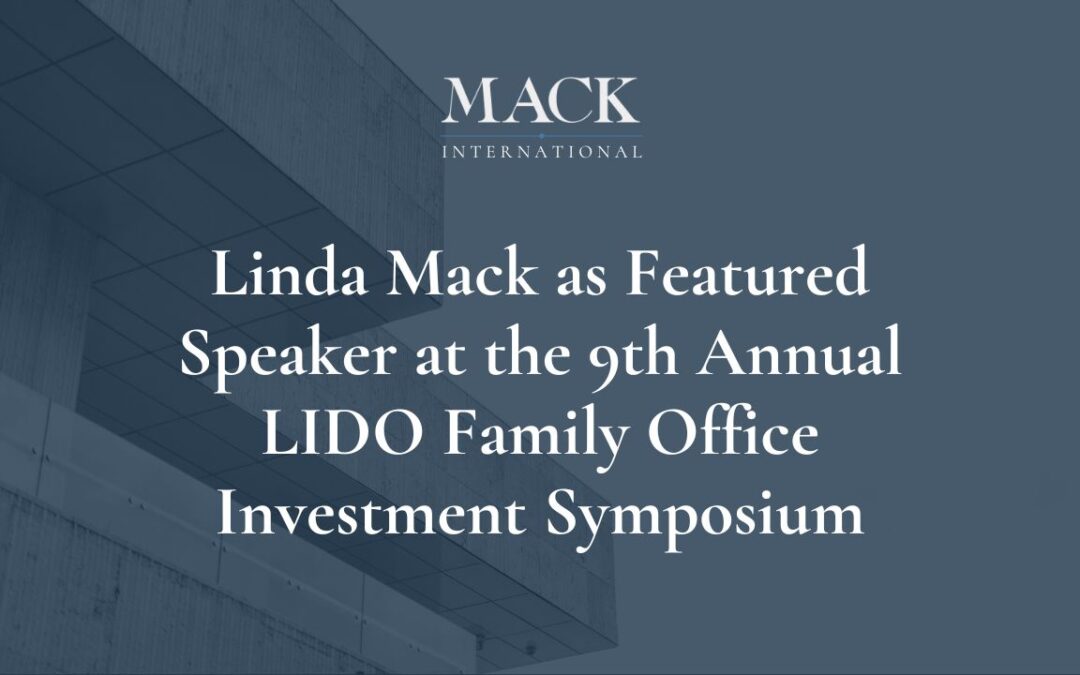 Linda Mack to be Featured Speaker at the 9th Annual LIDO Family Office Investment Symposium Feb. 5-7 in Beverly Hills