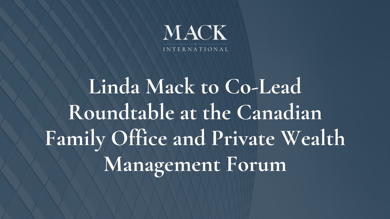Linda Mack to Co-Lead Roundtable at the Canadian Family Office and Private Wealth Management Forum