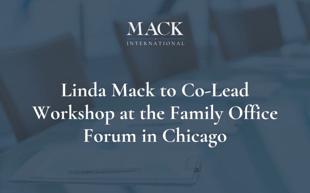 Mack International President to Co-Lead Workshop at the Family Office Forum in Chicago