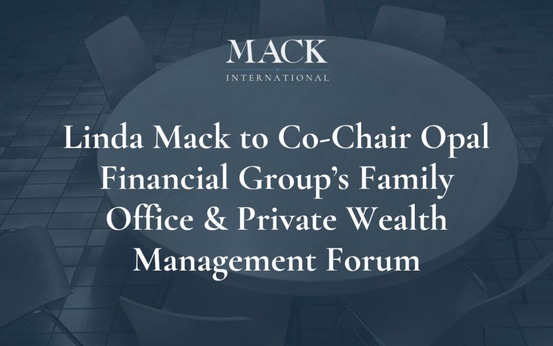 Linda Mack of Mack International to Co-chair Opal Financial Group’s Family Office & Private Wealth Management Forum, July 21-23, in Newport, RI