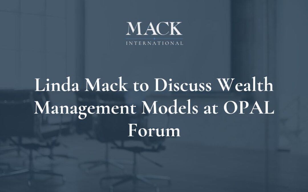 Mack International Founder to Discuss Wealth Management Models at OPAL Forum