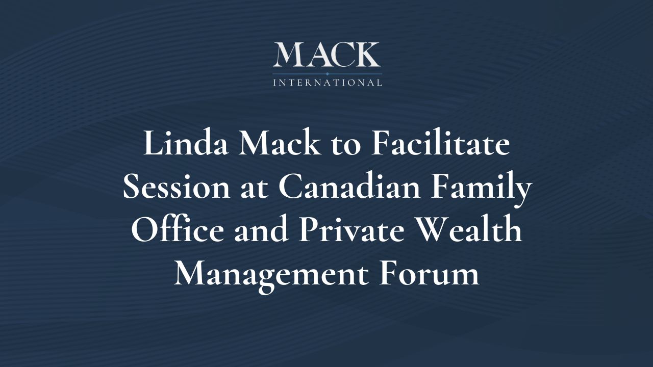 Linda Mack to Facilitate Session at Canadian Family Office and Private Wealth Management Forum