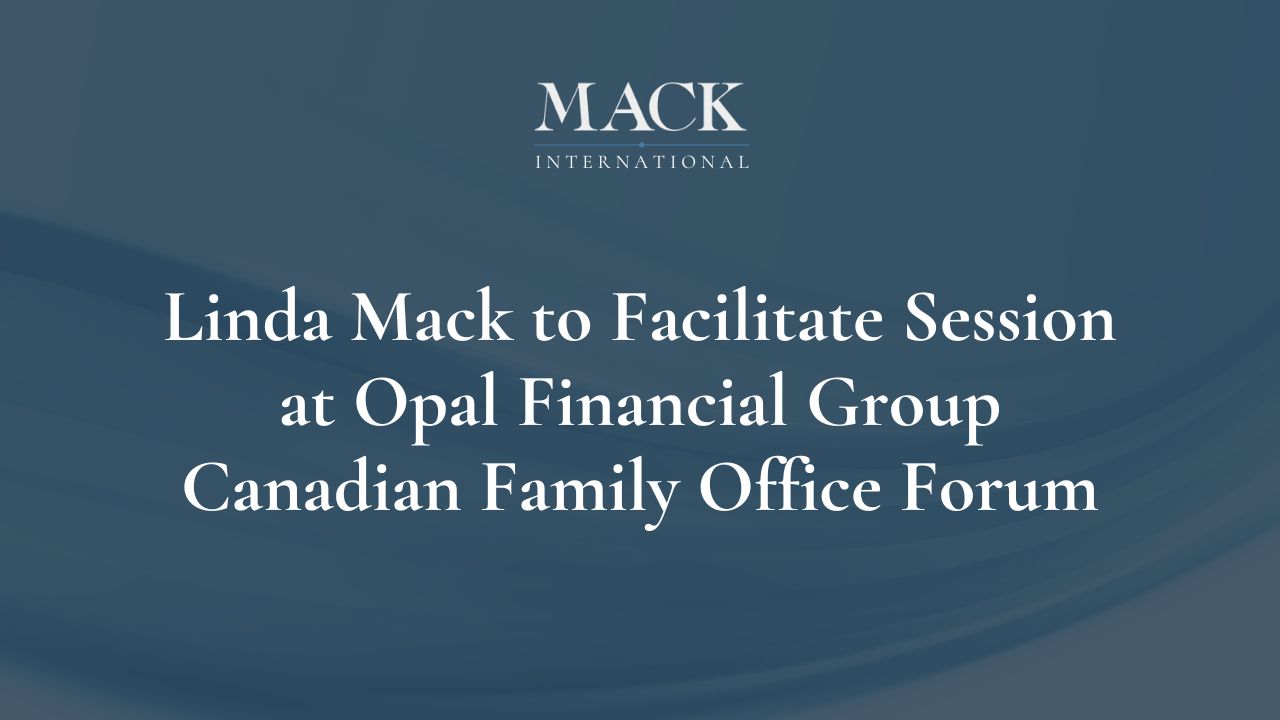 Linda Mack to Facilitate Session at Opal Financial Group Canadian Family Office Forum