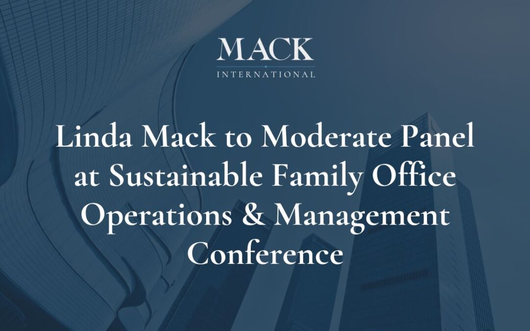 Linda Mack of Mack International to Moderate Compensation and Retention Trends Panel at Sustainable Family Office Operations & Management Conference, June 5-6