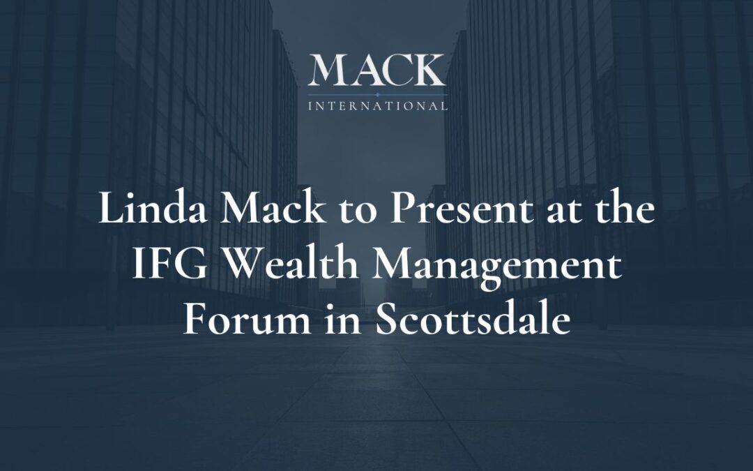 Linda C. Mack to Present “Recruiting and Retaining Executive Talent for Family Office Leadership Roles” at the IFG Wealth Management Forum in Scottsdale, April 20-21