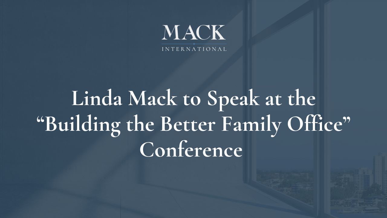 Linda Mack to Speak at the “Building the Better Family Office” Conference