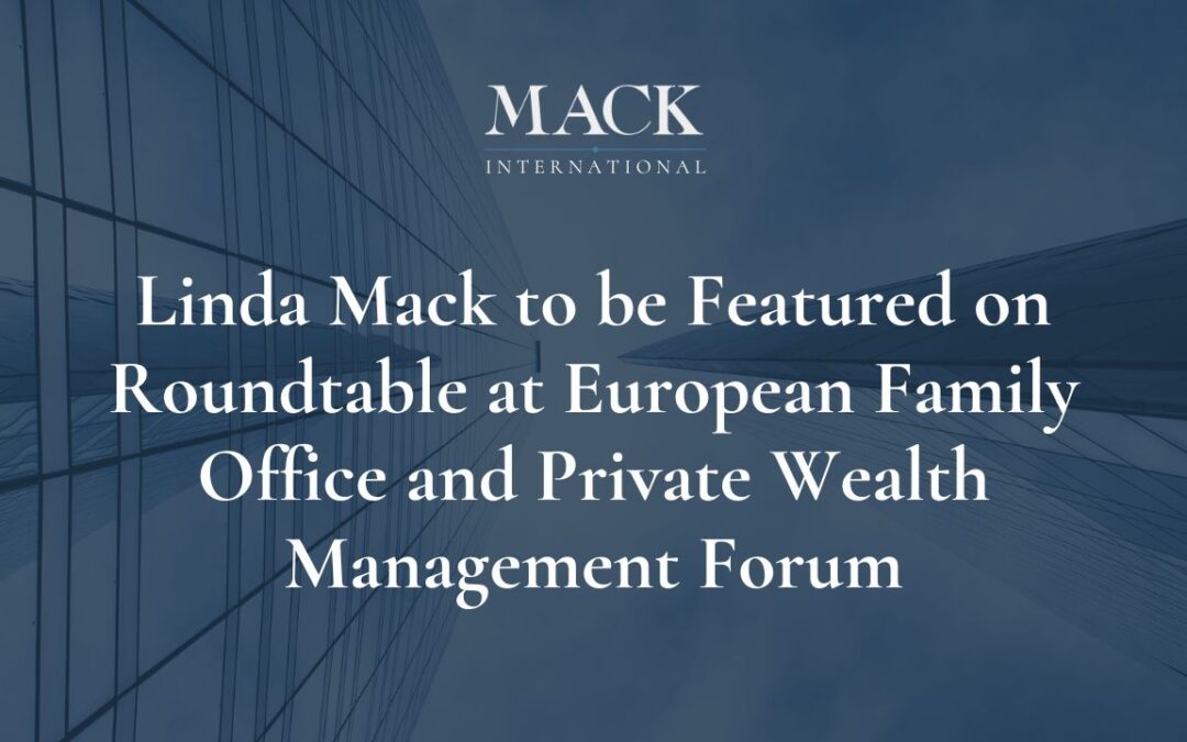 Linda Mack to be Featured on Family Office Succession Planning Roundtable at European Family Office and Private Wealth Management Forum, June 5-7