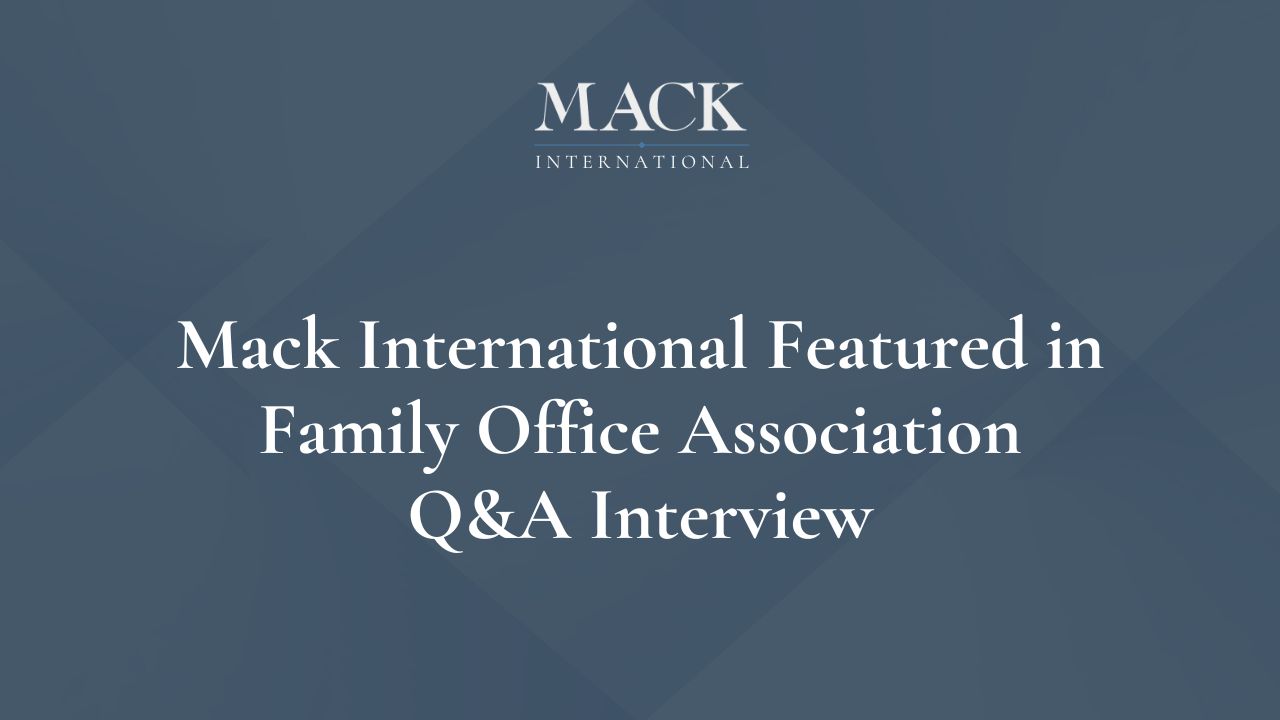 Mack International Featured in Family Office Association Q&A Interview