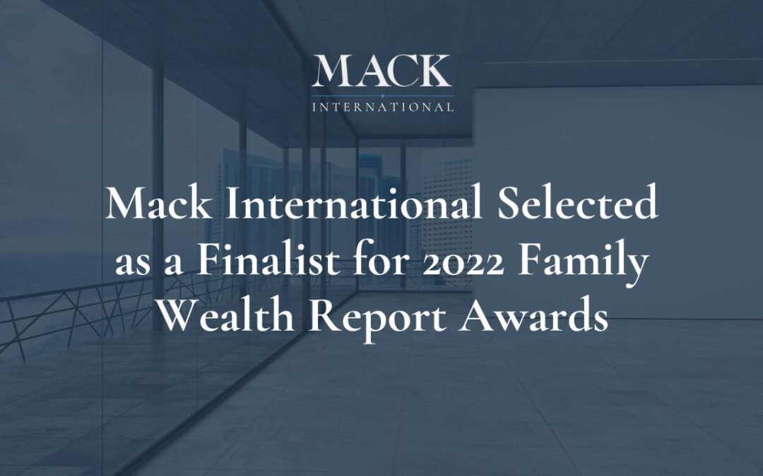 Linda Mack and Mack International have been selected as a finalist in four categories for the 2022 Family Wealth Report Awards