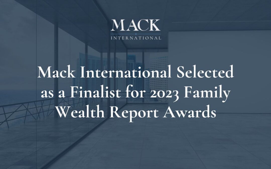 Linda Mack and Mack International have been selected as a finalist in three categories for the 2023 Family Wealth Report Awards